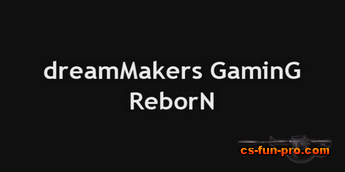 dreamMakers GaminG ReborN